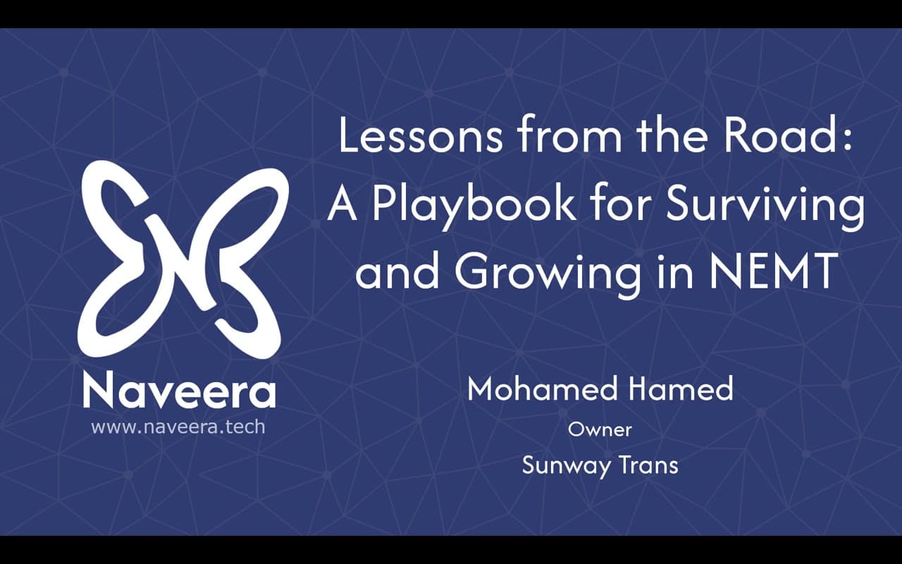 Title card on a navy background: the Naveera butterfly logo beside the words “Lessons from the Road: A Playbook for Surviving and Growing in NEMT”, with Mohamed Hamed, Owner, Sunway Trans.